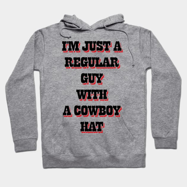 I'm Just A Regular Guy With A Cowboy Hat v2 Hoodie by Emma